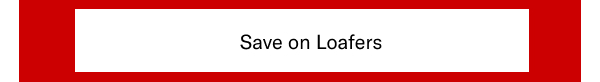 Click Here To Save On Loafers.