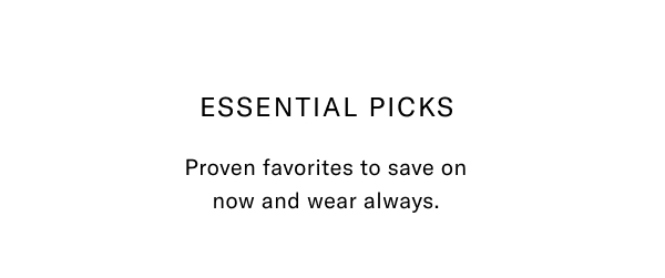 Essential Picks - Proven Favorites To Save On Now And Wear Always. Click Here To Save Now.