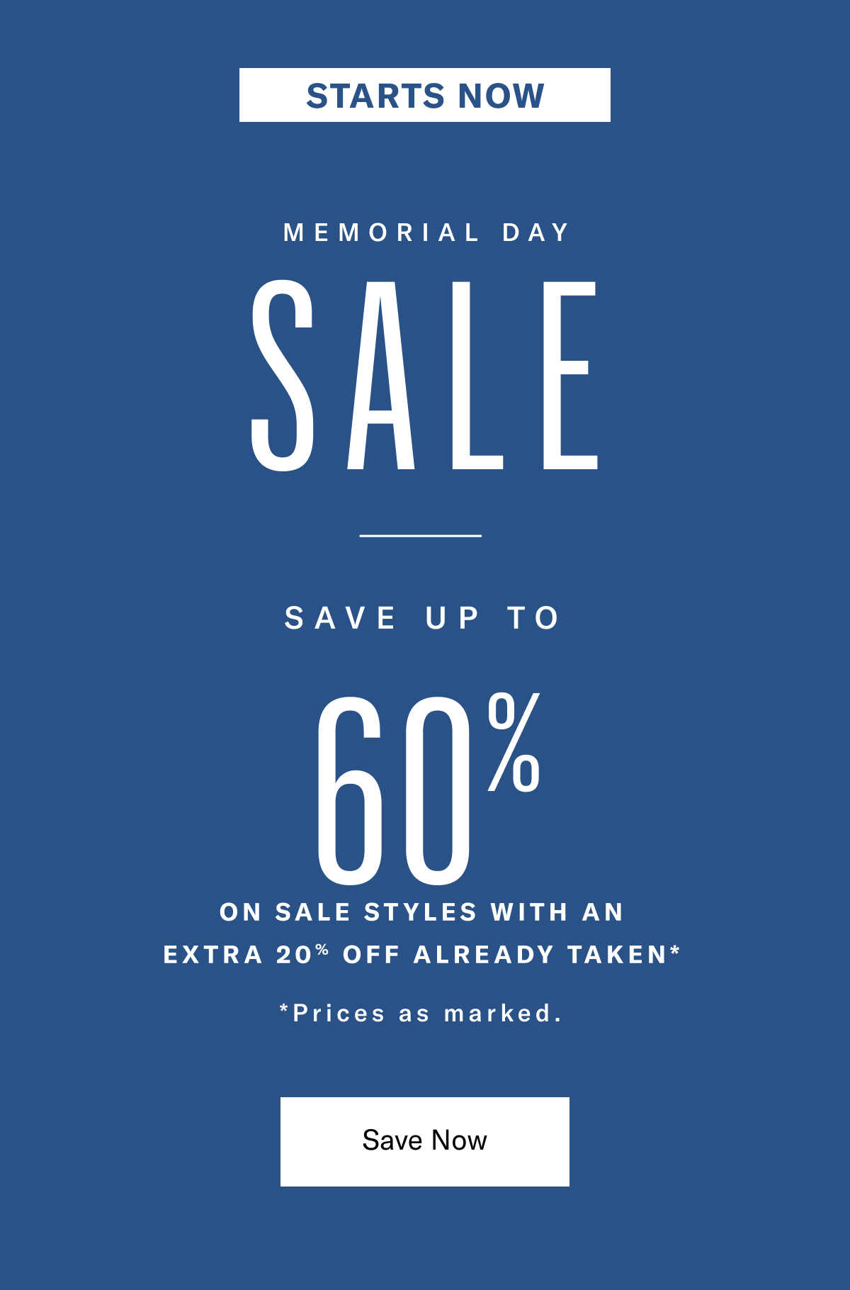 Memorial Day Sale - Starts Now Thru May 26, 2026. Save Up To 60% On Sale Styles With An Extra 20% Off Already Taken. Prices As Marked. Click Here To Save Now.