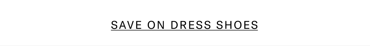Click here to save on dress shoes.