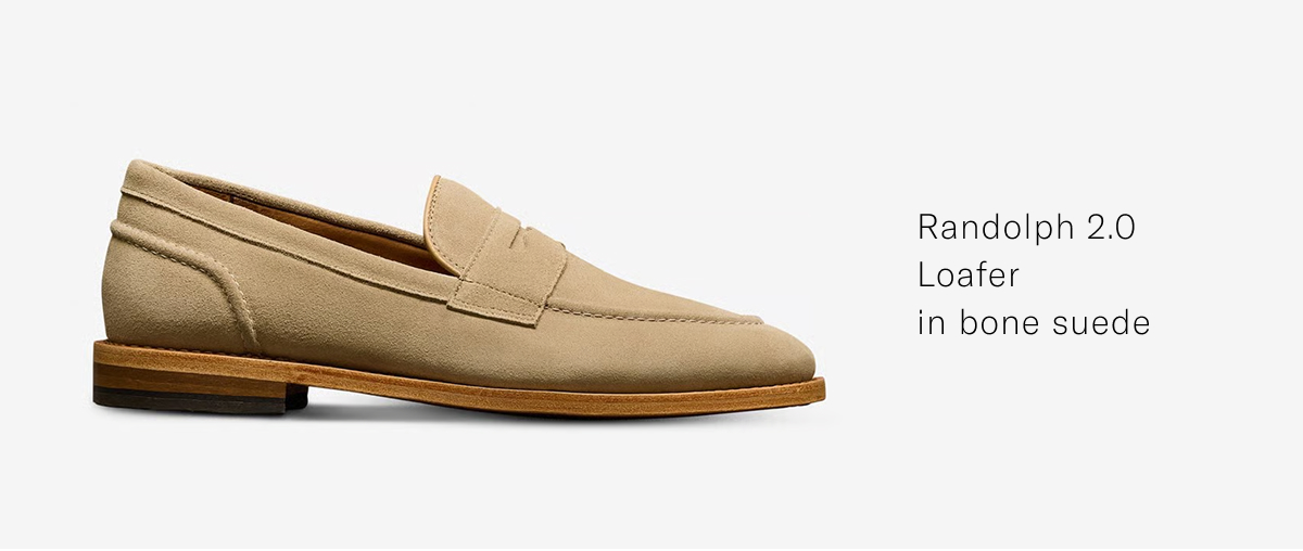 Click here to save on the Randolph 2.0 Loafer in bone suede.