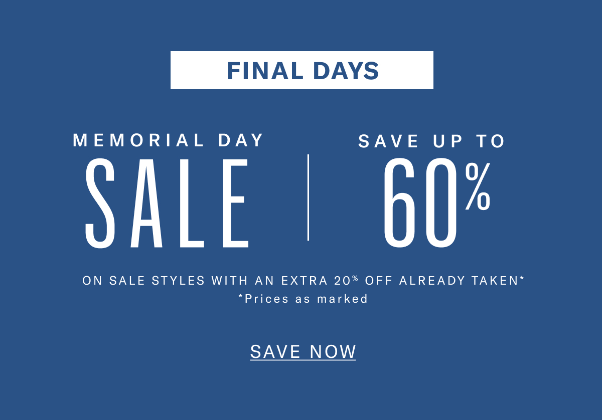 Final Days - Memorial Day Sale - Save up to 60% on sale styles with an extra 20% off already taken. Prices as marked. Click here to save now.