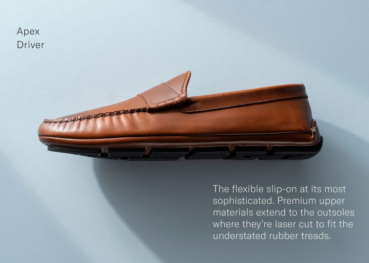 Click here to shop the new Apex Driver - The flexible slip-on at its most sophisticated. Premium upper materials extend to the outsoles where they're laser cut to fit the understated rubber treads.