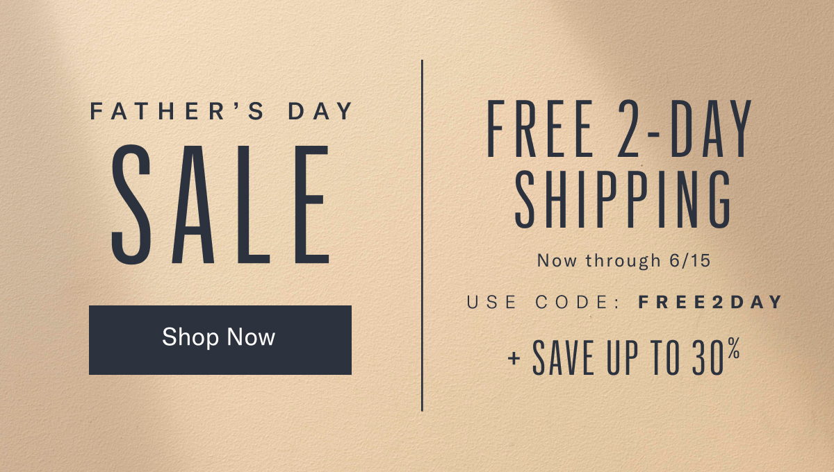 Father's Day Sale - Free 2-day Shipping Now Thru Monday, June15th - Use Code Free2day - Click Here To Shop Now And Save Up To 30%.