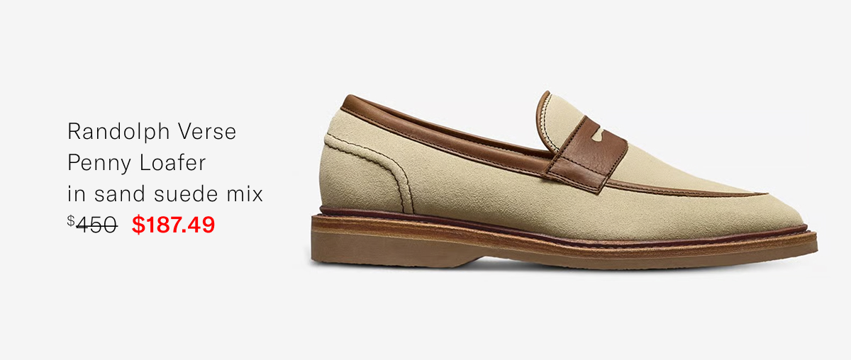 Click Here To Save On The Randolph Verse Penny Loafer In Sand Suede Mix. Regular Price $450, Available For $187.49 During Summer Warehouse Sale.