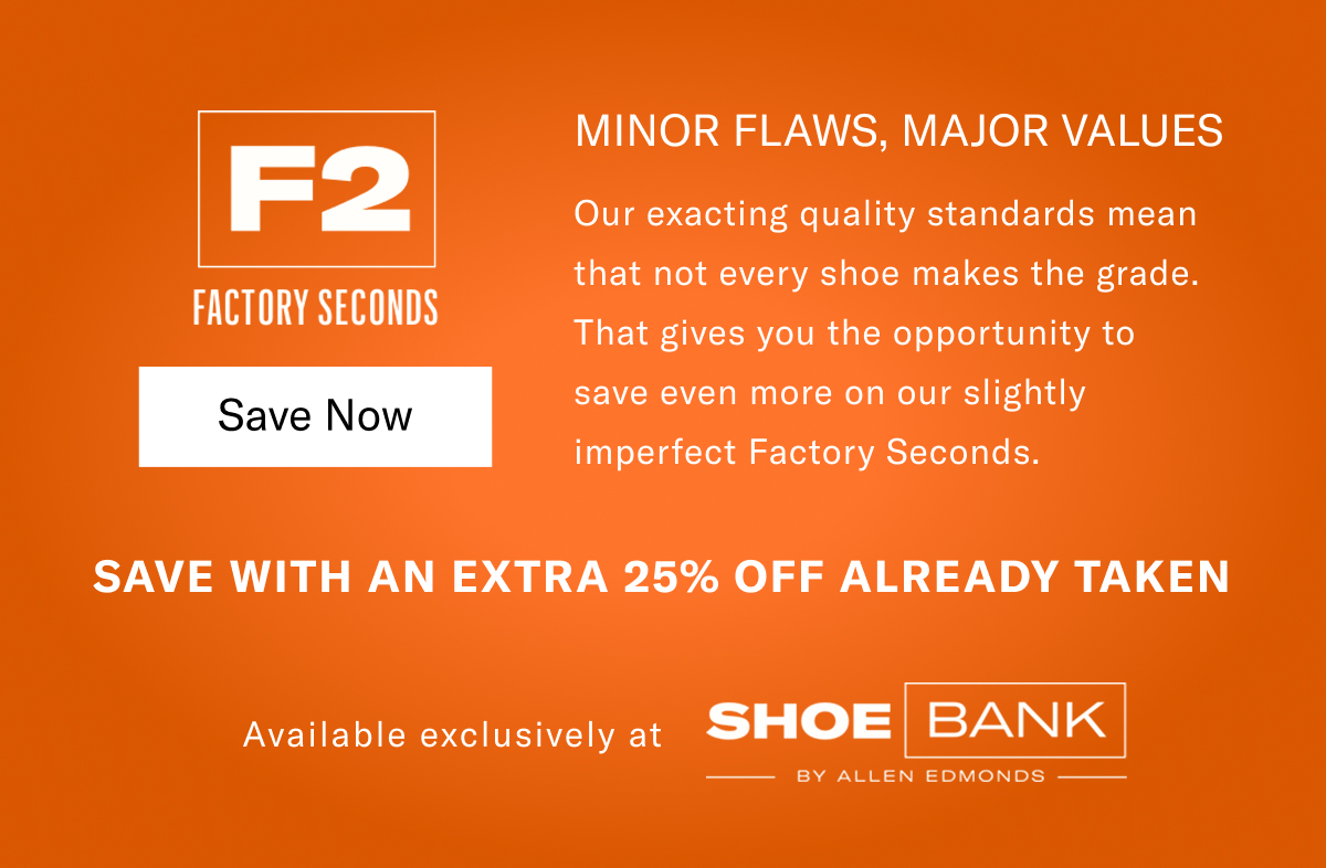 Minor Flaws, Major Values - Our Exacting Quality Standards Mean That Not Every Shoe Makes The Grade. That Gives You The Opportunity To Save Even More On Our Slightly Imperfect Factory Seconds. Click Here To Save Now With An Extra 20% Off Already Taken.