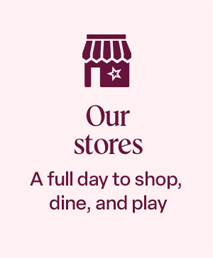Explore our retail store experiences
