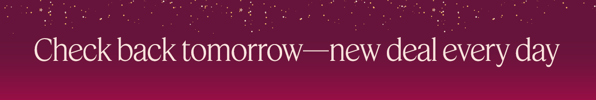 Check back tomorrow-new deal every day
