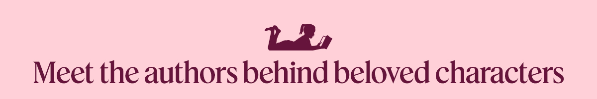 Meet the authors behind beloved characters