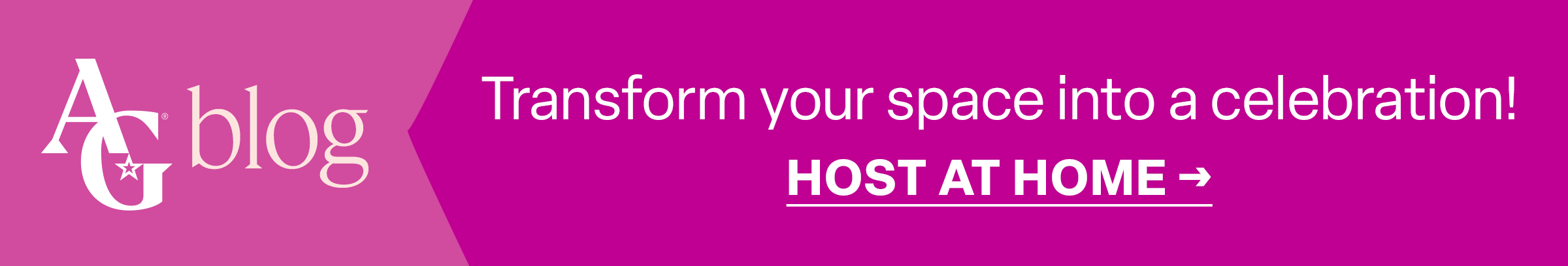 Transform your space into a celebration! Host at home
