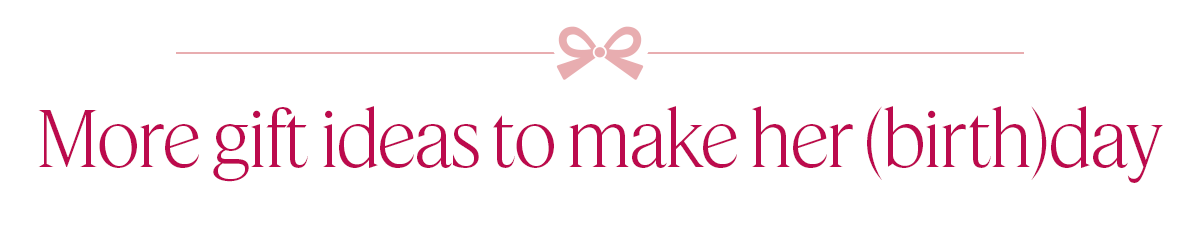 More gift ideas to make her (birth)day