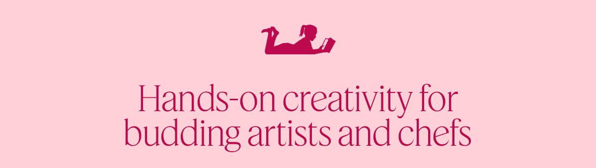 Hands-on creativity for budding artists and chefs