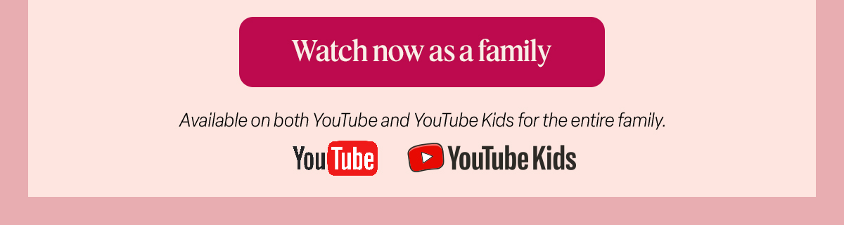Watch now as a family