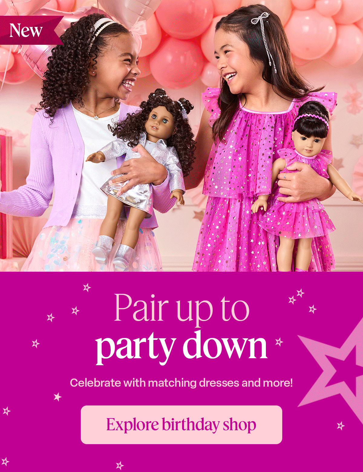 Pair up to party down Celebrate with matching dresses and more! Explore birthday shop