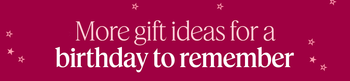 More gift ideas for a birthday to remember