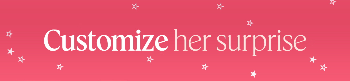 Customize her surprise 