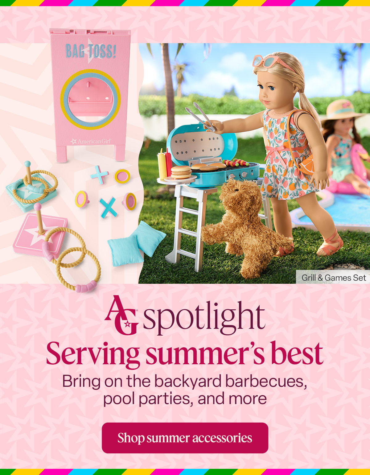 AG Spotlight Serving summer’s best Bring on the backyard barbecues, pool parties, and more. Shop summer accessories