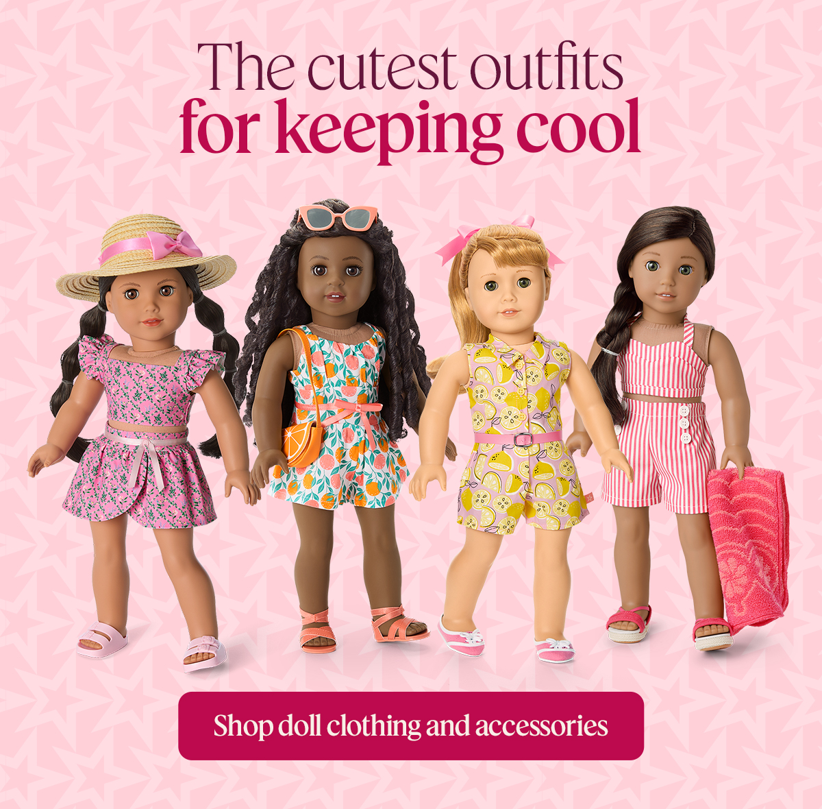 The cutest outfits for keeping cool. Shop doll clothing and accessories.