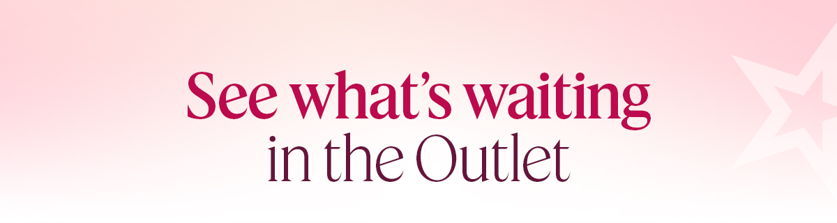 See what's waiting in the Outlet