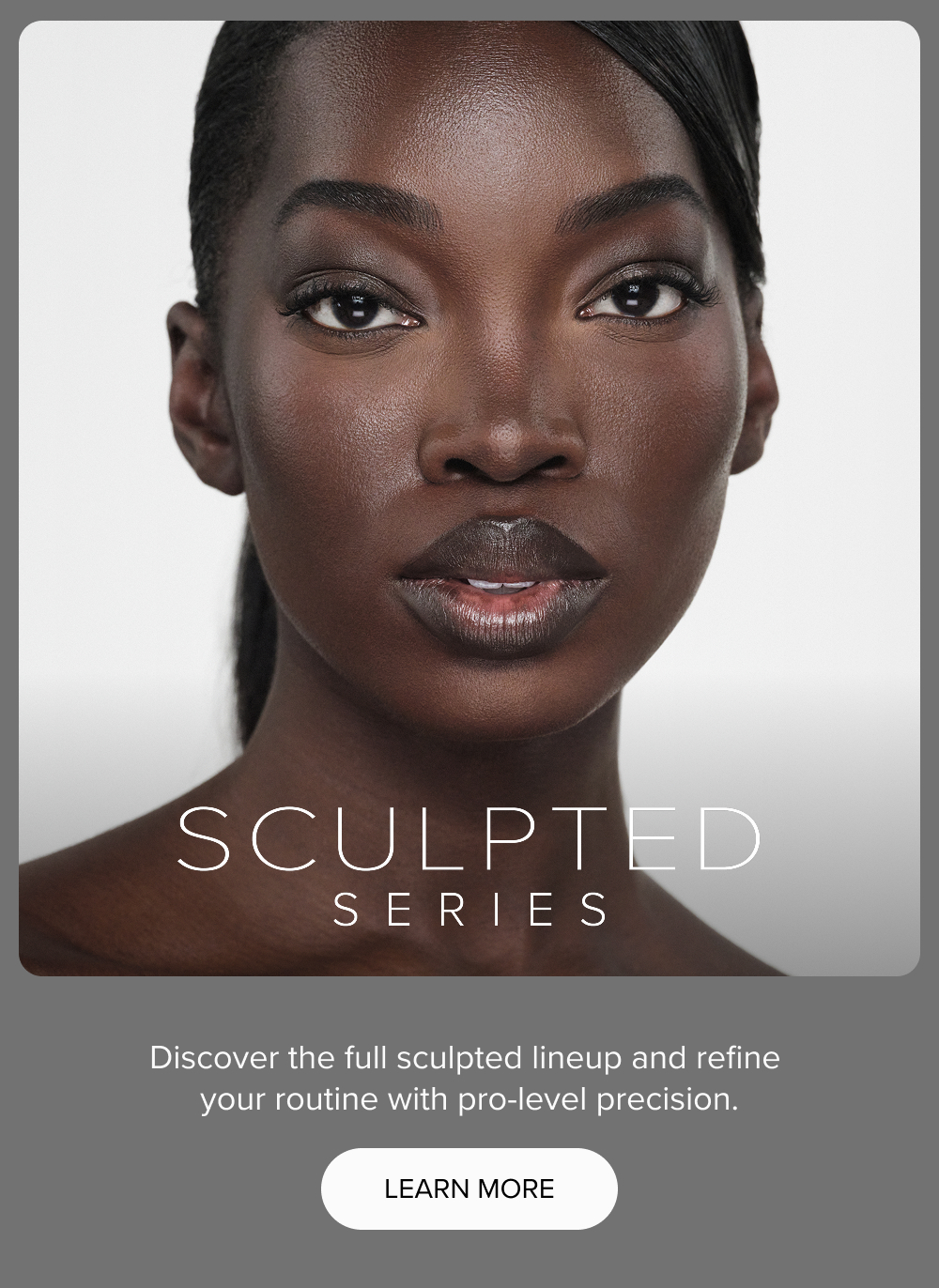 Shop Sculpted Series