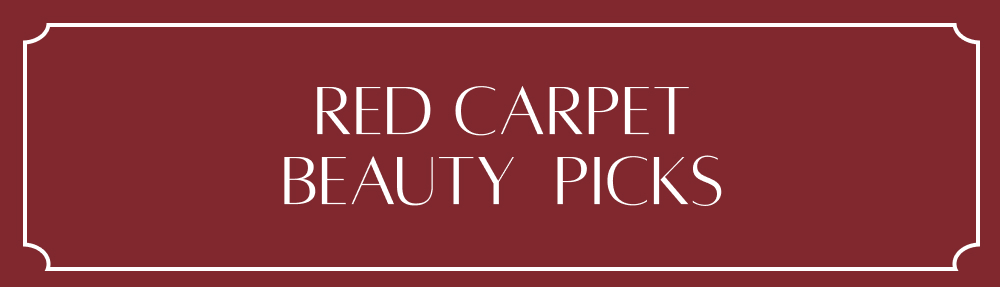 Red Carpet Beauty Picks