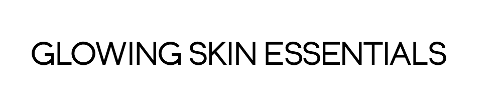 Glowing Skin Essentials