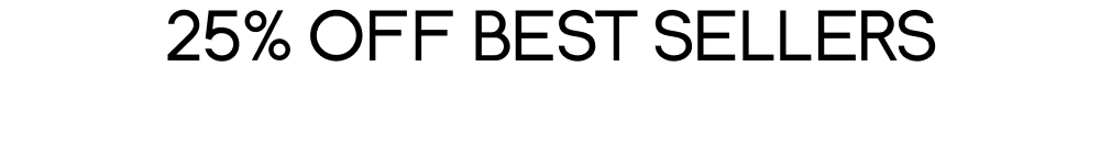 Shop 25% Off Best Sellers
