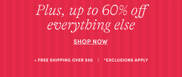 Shop up to 60% off everything eles