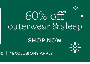 Shop 60% off Outerwear and Sleep