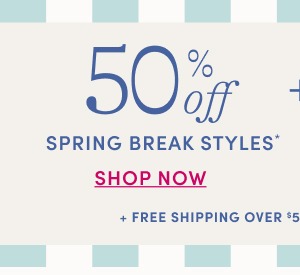 50% off Spring Break styles