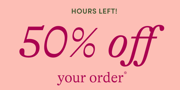 50% off your order