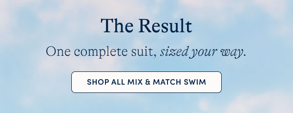 The Result: mix and match swim