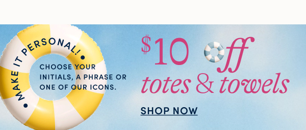 $10 off Totes & Towels