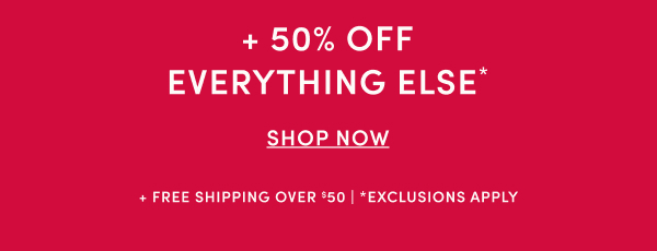 50% Off Everything Else