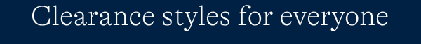 Clearance styles for everyone