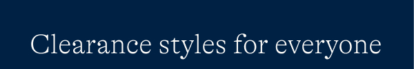 Clearance styles for everyone
