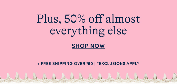 50% off almost everything else