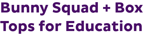 Bunny Squad + Box Tops for Education