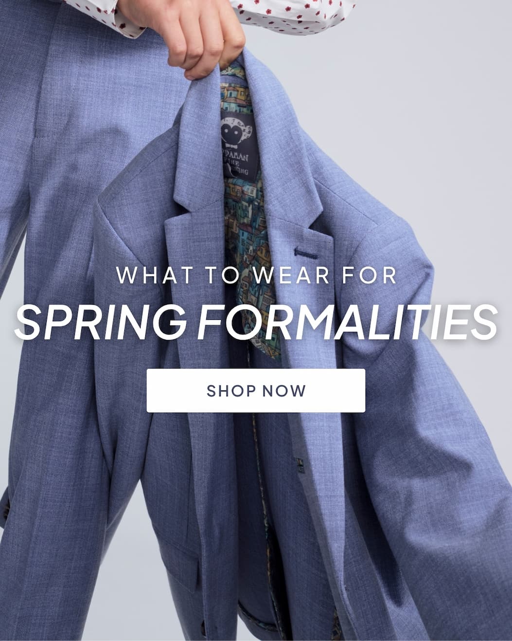Blue suit jacket on grey background with text what to wear for spring formalities and shop now button