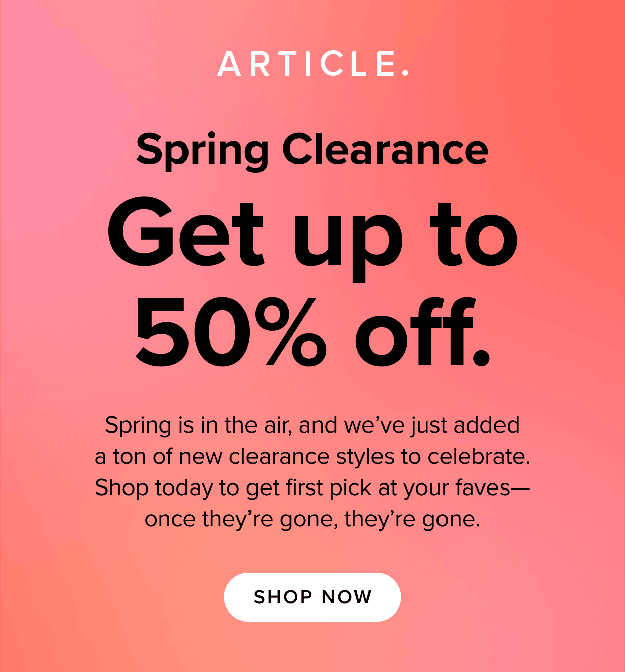 Spring Clearance. Up to 50% off. Shop now.