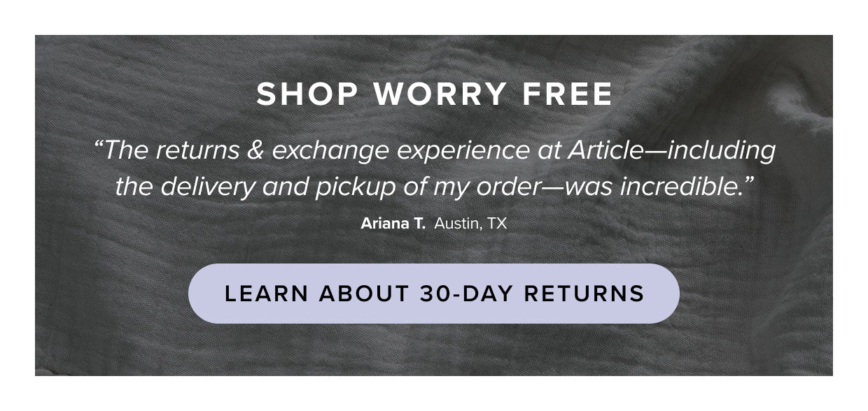 Shop worry free: learn about our 30-day return policy.