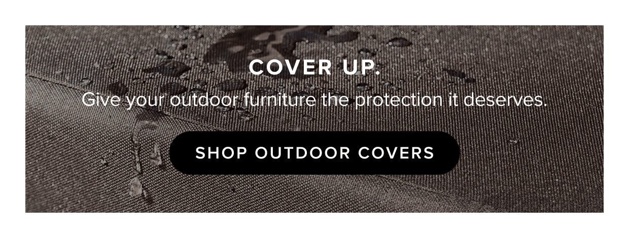 Cover up: shop outdoor covers.