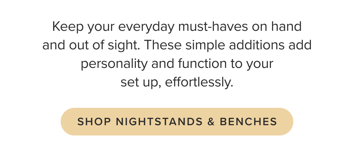 Shop Nightstands and Benches.