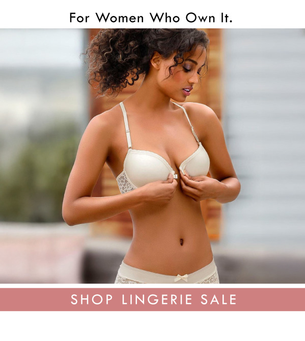 For Women Who Own It | SHOP LINGERIE SALE