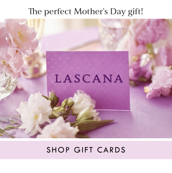 The perfect Mother's Day gift! SHOP GIFT CARDS The perfect Mother's Day gift! SHOP GIFT CARDS
