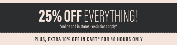 25% OFF Everything