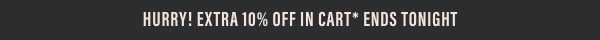 Extra 10% Off in cart ends tonight