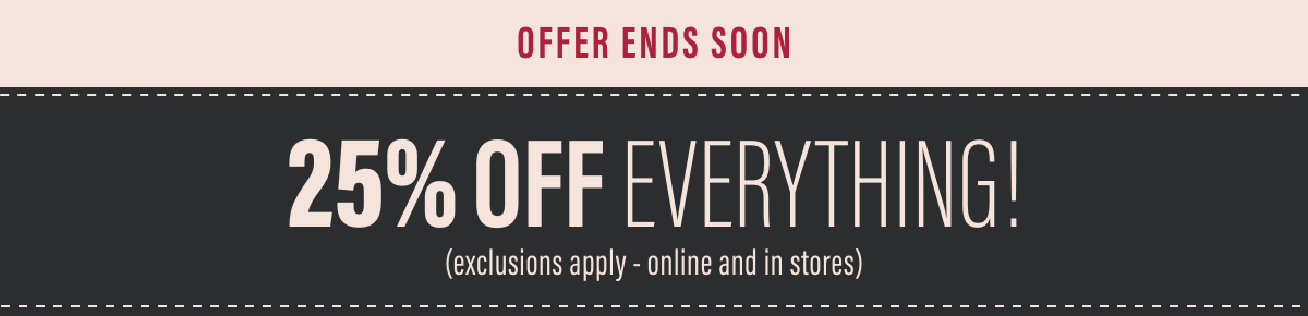 25% OFF Everything