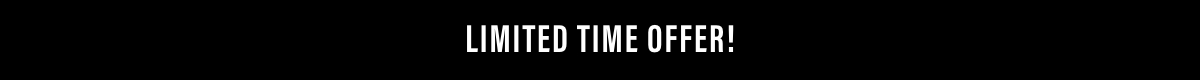 Limited Time Offer 