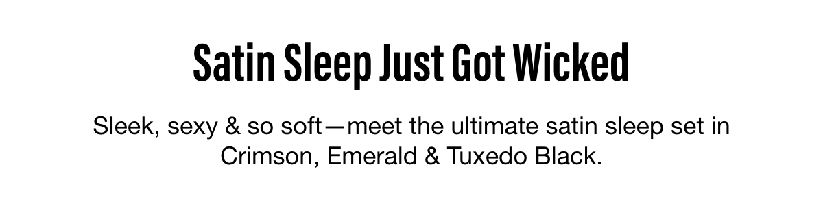 Satin Sleep Just Got Wicked 
